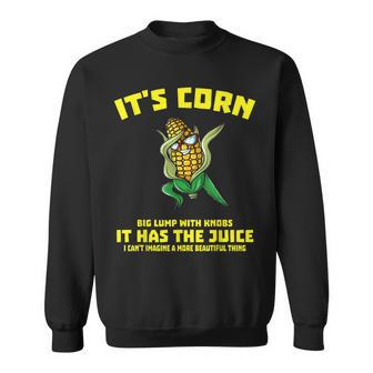 Its CornFunny Trendy Design It’S Corn It Has The Juice Sweatshirt | Mazezy