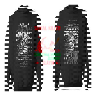 Its Either Serial Killer Documentaries Or Christmas Movie Men Women Sweatshirt Graphic Print Unisex - Thegiftio