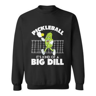 Its Kind Of A Big Dill Funny Pickleball Paddleball Tshirt Sweatshirt - Monsterry