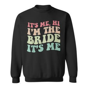 Its Me Hi Im The Bride Its Me For Bride Sweatshirt | Mazezy