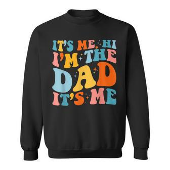 Its Me Hi Im The Dad Its Me Funny For Dad Fathers Day Sweatshirt - Thegiftio UK