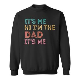 Its Me Hi Im The Dad Its Me Funny For Fathers Day Sweatshirt - Thegiftio UK