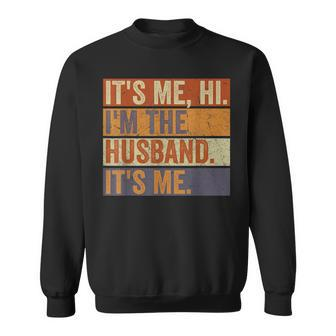 Its Me Hi Im The Husband Its Me Fathers Day Best Husband Sweatshirt | Mazezy UK