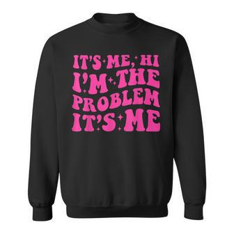 Its Me Hi Im The Problem Its Me Vintage Trendy Sweatshirt | Mazezy AU
