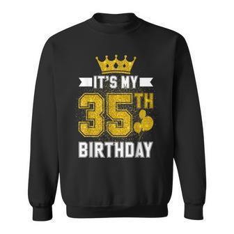 Its My 35Th Birthday Party Bday 35 Years Old Men And Woman Sweatshirt | Mazezy