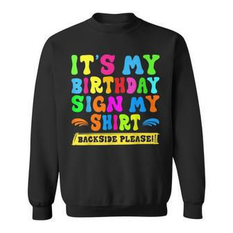Its My Birthday Sign My Backside Please Birthday 2Side Sweatshirt | Mazezy
