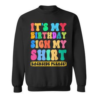 Its My Birthday Sign My Backside Please Birthday Funny Sweatshirt | Mazezy