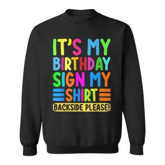 Its My Birthday Sign My Backside Please Funny Birthday Sweatshirt | Mazezy