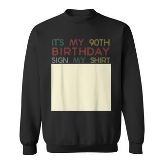 Its My Birthday Sign My Funny 90Th Birthday Ninety Sweatshirt | Mazezy