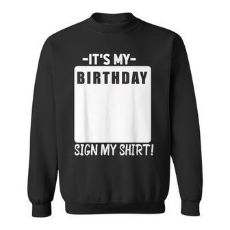 Its My Birthday Sign My Funny Birthday Sweatshirt | Mazezy