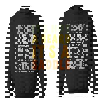 Its Not A Beard Its A Saddle Fathers Day Bearded Dad Sweatshirt - Thegiftio