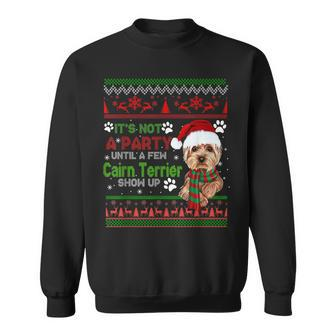 Its Not A Party Until A Few Cairn Terrier Christmas Dog Men Women Sweatshirt Graphic Print Unisex - Seseable