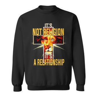 Its Not Religion Its A Relationship Lion Judah Christian Sweatshirt - Seseable
