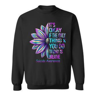 Its Okay If The Only Thing You Did Today Was Breathe Sweatshirt - Seseable