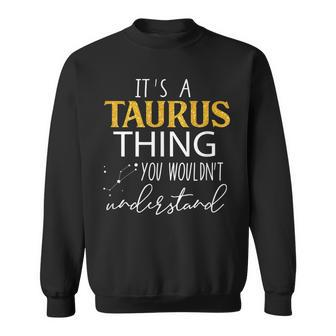 Its Taurus Thing You Wouldnt Understand Taurus Zodiac Sweatshirt - Seseable