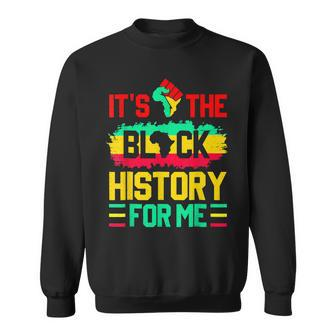 Its The Black History For Me Black History Month 2023 Funny Sweatshirt - Seseable
