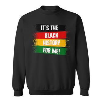 Its The Black History For Me Black History Month 2023 Sweatshirt - Seseable
