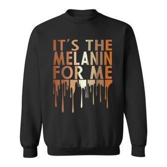 Its The Melanin For Me Melanated Black Culture Women Men Women Sweatshirt Graphic Print Unisex - Seseable