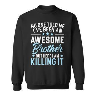 Ive Been An Awesome Brother Best Bro Ever Gift For Mens Sweatshirt - Seseable