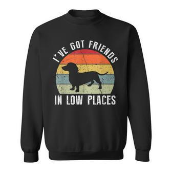Ive Got Friends In Low Places Dachshund Wiener Dog Sweatshirt - Seseable