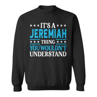 Jeremiah Thing Personal Name Funny Jeremiah Sweatshirt - Seseable
