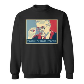 Jerome Powell Fuck Your Puts Wallstreetbets Sweatshirt | Mazezy