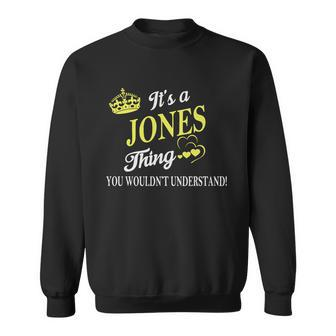 Jones Shirts - Its A Jones Thing You Wouldnt Understand Name Shirts Men Women Sweatshirt Graphic Print Unisex - Thegiftio UK