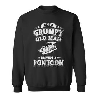 Just A Grumpy Old Man Driving Pontoon Funny Retirement Boat Sweatshirt - Thegiftio UK
