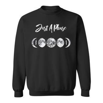 Just A Phase Moon Cycle Phases Of The Moon Astronomy Design Sweatshirt | Mazezy