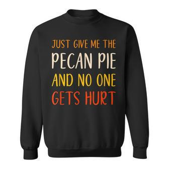 Just Give Me The Pecan Pie Funny Thanksgiving Food Men Women Sweatshirt Graphic Print Unisex - Thegiftio UK