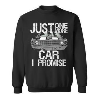 Just One More Car I Promise Fathers Day Street Rod Dad Gift Sweatshirt - Seseable