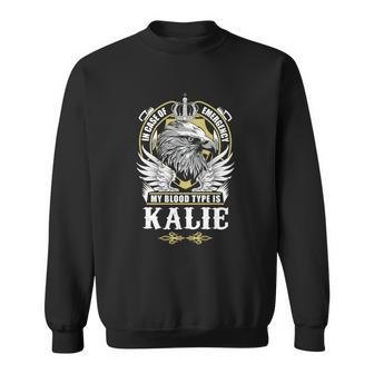 Kalie Name - In Case Of Emergency My Blood Sweatshirt - Seseable