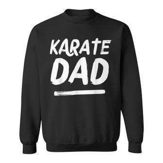 Karate Dad Funny Martial Arts Sports Parent Men Women Sweatshirt Graphic Print Unisex - Seseable