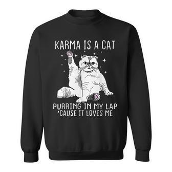 Karma Is A Cat Purring In My Lap Cause Its Loves Me Sweatshirt - Thegiftio UK