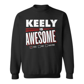 Keely Is Awesome Family Friend Name Funny Gift Sweatshirt - Seseable
