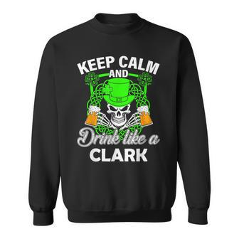 Keep Calm And Drink Like A Clark St Patricks Day Lucky Sweatshirt - Seseable