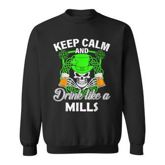 Keep Calm And Drink Like A Mills St Patricks Day Lucky Sweatshirt - Seseable