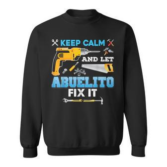 Keep Calm And Let Abuelito Fix It Father Day Grandpa Dad Sweatshirt - Thegiftio UK