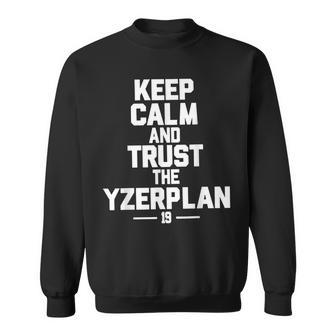 Keep Calm And Trust The Yzerplan Sweatshirt | Mazezy AU
