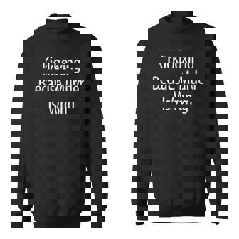 Kickboxing - Because Murder Is Wrong - Men Women Sweatshirt Graphic Print Unisex - Seseable