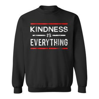 Kindness Is Everything Spreading Love Kind And Peace Sweatshirt