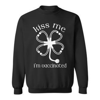 Kiss Me Im Irish And Vaccinated Funny St Patricks Day Sweatshirt - Seseable