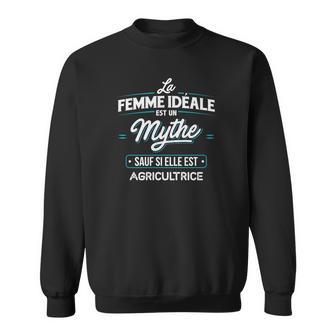 La Femme Idéale Est Un Mythe Sauf Si Elle Est Agricultrice V2 Sweatshirt - Seseable