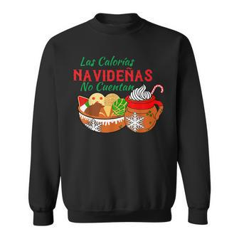 Las Calorias Navidenas No Cuentan Funny Spanish Mexican Xmas Men Women Sweatshirt Graphic Print Unisex - Seseable
