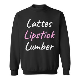 Lattes Lipstick Lumber Funny Gift Women Men Women Sweatshirt Graphic Print Unisex - Thegiftio UK