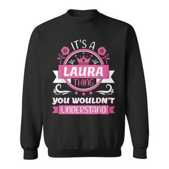Laura Name | Its A Laura Thing You Wouldnt Understand Sweatshirt - Seseable