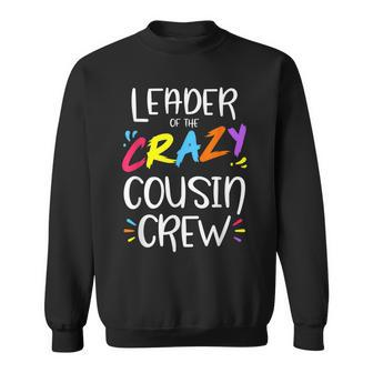 Leader Of The Crazy Cousin Crew Sweatshirt | Mazezy