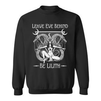 Leave Eve Behind Be Lilith Occult Witchy Sweatshirt | Mazezy