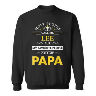 Lee Name Gift My Favorite People Call Me Papa Gift For Mens Sweatshirt - Seseable