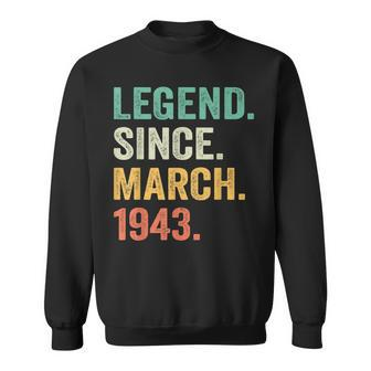 Legend Since March 1943 80Th Birthday Gifts 80 Years Old Men Sweatshirt - Seseable